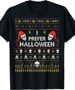 T-Shirt I Prefer Halloween Christmas Ugly Xmas Holiday