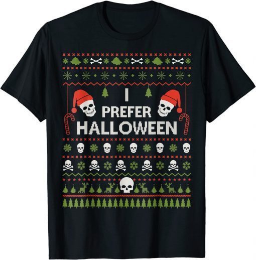 T-Shirt I Prefer Halloween Christmas Ugly Xmas Holiday