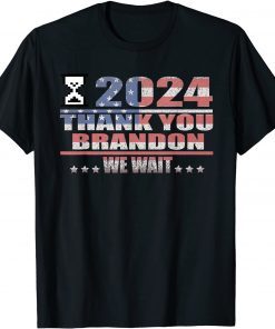 We Wait 2024 Hourglass, Thank You Brandon Funny T-Shirt