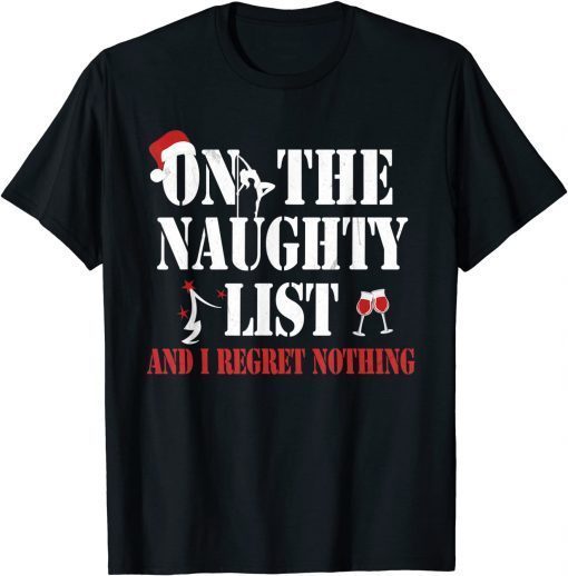 T-Shirt On the Naughty List and I regret nothing, Funny Santa clause Official