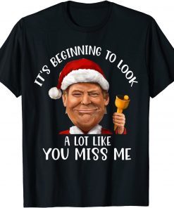 It's Beginning To Look A Lot Like You Miss Me, Santa Trump Classic T-Shirt