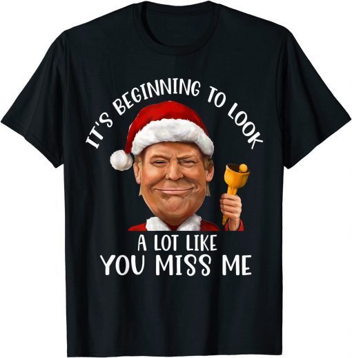 It's Beginning To Look A Lot Like You Miss Me, Santa Trump Classic T-Shirt