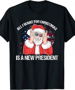 T-Shirt All I Want For Christmas Is A New President Xmas