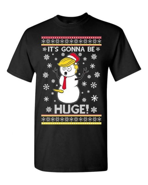 Funny It Is Gonna Be Huge! Ugly Christmas Tee Shirts
