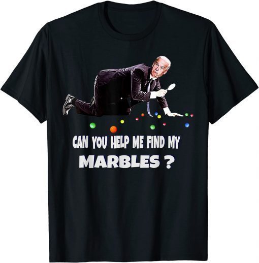 T-Shirt CAN YOU HELP ME FIND MY MARBLES? Funny Joe Biden Campaign