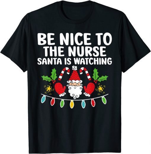 T-Shirt Be Nice To The Nurse Santa Is Watching Christmas Pajama