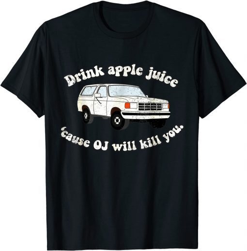 Vintage Drink Apple Juice Because OJ Will Kill You Gift T-Shirt