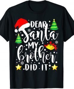 Dear Santa My Brother Did It TShirt