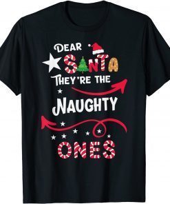 DEAR SANTA THEY ARE THE NAUGHTY ONES Christmas Xmas Official TShirt