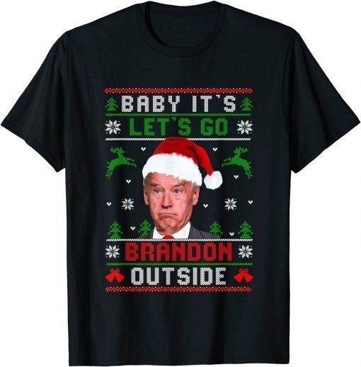 2022 Joe Biden Baby Its Let’s Go Braden Brandon Outside Christmas T-Shirt