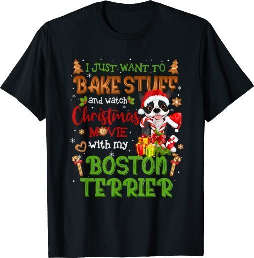 Classic I Want To Bake Stuff & Watch Xmas Movie Boston Terrier Santa Shirts