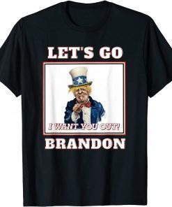 Let's Go Brandon Trump Uncle Sam I Want You Out! Funny T-Shirt