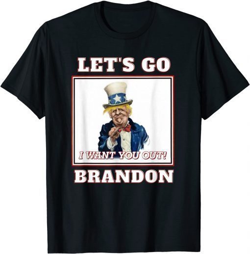 Let's Go Brandon Trump Uncle Sam I Want You Out! Funny T-Shirt