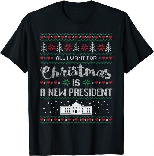 T-Shirt All I Want For Christmas Is A New President ugly