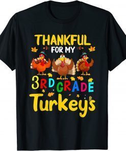 2021 Thankful For My Third Grade Turkeys Thanksgiving Teacher T-Shirt