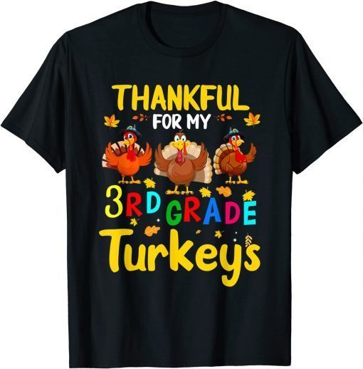 2021 Thankful For My Third Grade Turkeys Thanksgiving Teacher T-Shirt