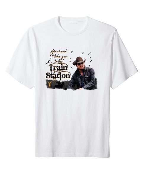 Go Ahead It's Time We Take A Ride To The Train Station Rip Wheeler T-Shirt