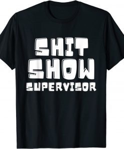 Classic Shit Show Supervisor Funny Boss Manager T-Shirt