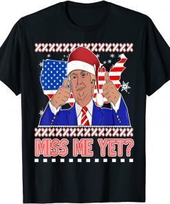 Miss Me Yet? Trump Ugly Christmas Sweater Funny Republican 2021 T-Shirt