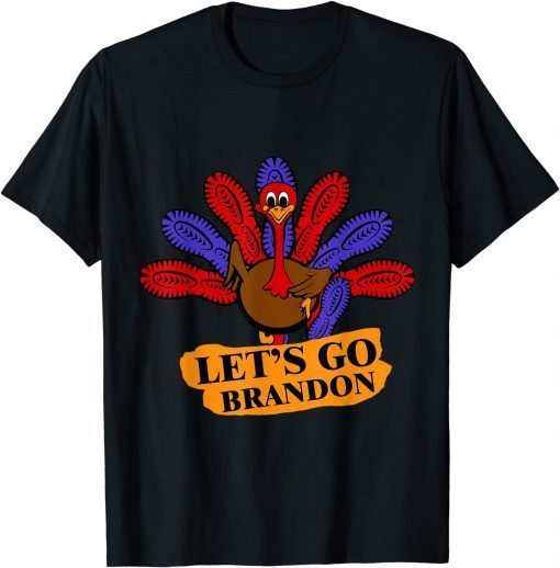 Thanksgiving Turkey Let's Go Brandon! Men Women Gift T-Shirt