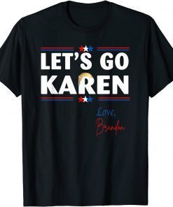 Official Let's go Karen - Love, Brandon 2021 Tee Shirts
