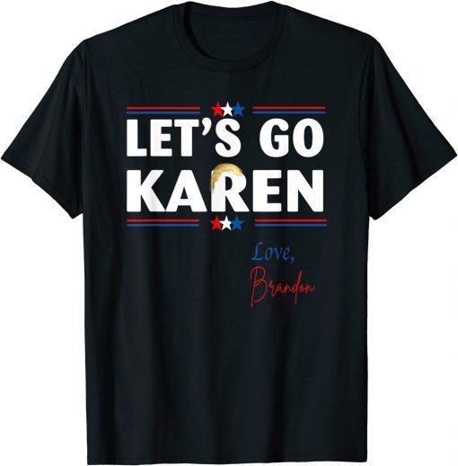 Official Let's go Karen - Love, Brandon 2021 Tee Shirts