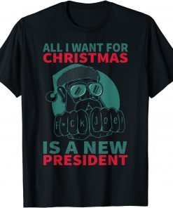 All I Want For Christmas Is A New President Sarcastic Santa Gift T-Shirt