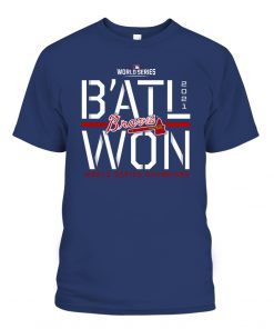B’atl Won Atlanta Braves 2021 World Series Champions Steal Funny T-Shirt