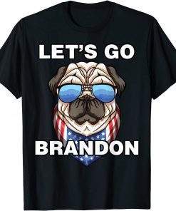 Dog Lets Go Brandon, Lets go brandon Cool PUG Let's Go Brandon Unisex T-Shirt