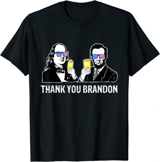 Official Ben Franklin Abraham Lincoln Thank You Brandon Beer Drinking T-Shirt