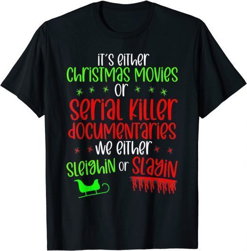 T-Shirt It’s Either Serial Killer Documentaries Or Christmas Movies
