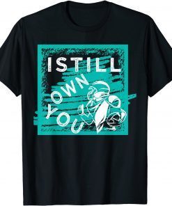 Official I Still Own You Great American Football Fans TShirt