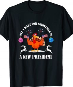 2021 All I Want For Christmas Is A New President Thanksgiving T-Shirt