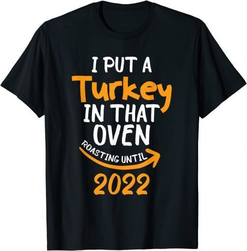 I Put A Turkey In That Oven Pregnancy Thanksgiving Dad Mom Unisex T-Shirt