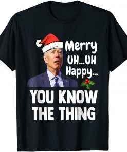 Official Joe Biden Merry Uh Uh Happy You Know The Thing Christmas T-Shirt