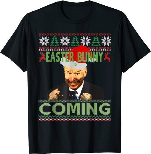 Joe Biden Santa Easter Bunny Is Coming Ugly Christmas Funny TShirt