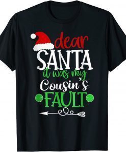 Official Dear Santa It Was My Cousin Fault Christmas Cousin T-Shirt