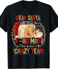 Funny Dear Santa Sorry For All The F-Bombs It's Been A Crazy Year 2021 T-Shirt