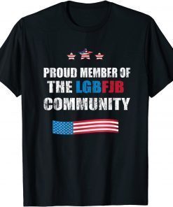 2021 Proud Member Of The LGBFJB Community Republican Patriot Gift T-Shirt