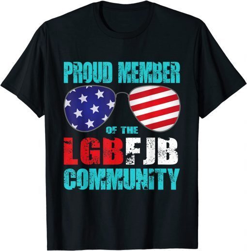 2021 Proud Member Of The LGBFJB Community Conservative Anti Biden T-Shirt