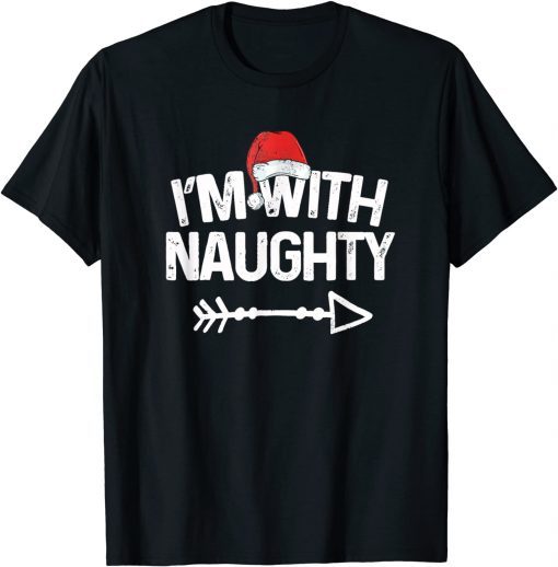 Funny I'm With Naughty Shirt Matching Christmas Couples Costume Gift Tee Shirts