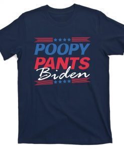 Tee Shirts Poopy Pants Biden Gift