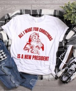 All I want for Christmas is a New President Funny Christmas Santa Trump Gift TShirt