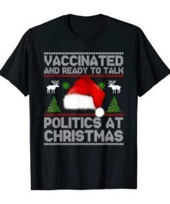 2022 Vaccinated And Ready To Talk Politics At Christmas T-Shirt
