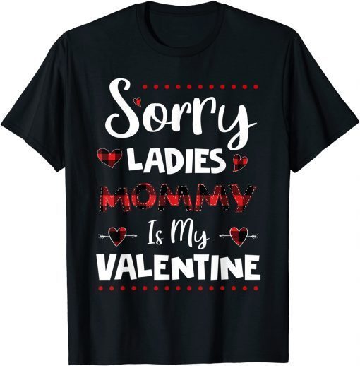 Sorry Ladies Mommy Is My Valentine Heart Valentines Day TShirt