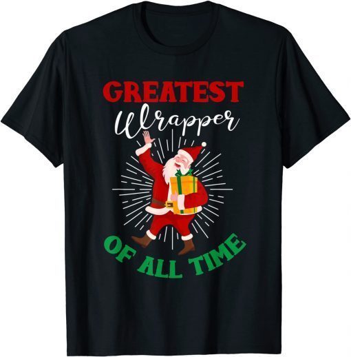 Greatest wrapper holiday Christmas Santa mens womans child Unisex T-Shirt
