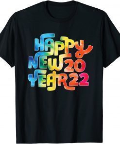 T-Shirt Happy New Year 2022 New Years Eve Colorful