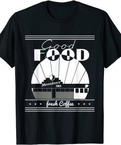 2022 Good food Moondances diner Freshs coffee T-Shirt