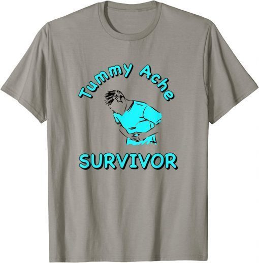 Tee Shirts Tummy Ache Survivor Funny