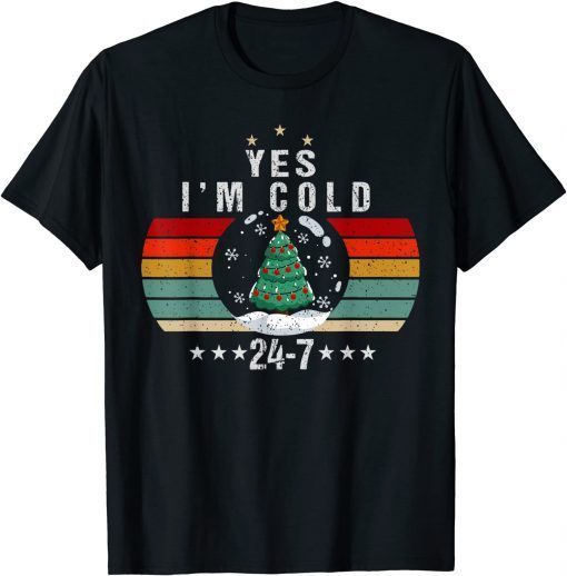 T-Shirt Yes I'm Cold Me 24 7 Funny Christmas Humor Freezing Gift